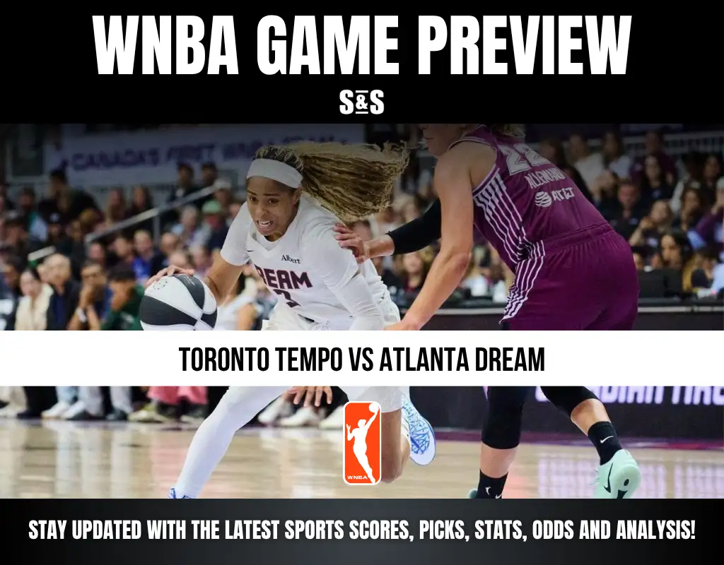 WNBA GAME PREVIEW S&S TORONTO TEMPO VS ATLANTA DREAM STAY UPDATED WITH THE LATEST SPORTS SCORES, PICKS, STATS, ODDS AND ANALYSIS!