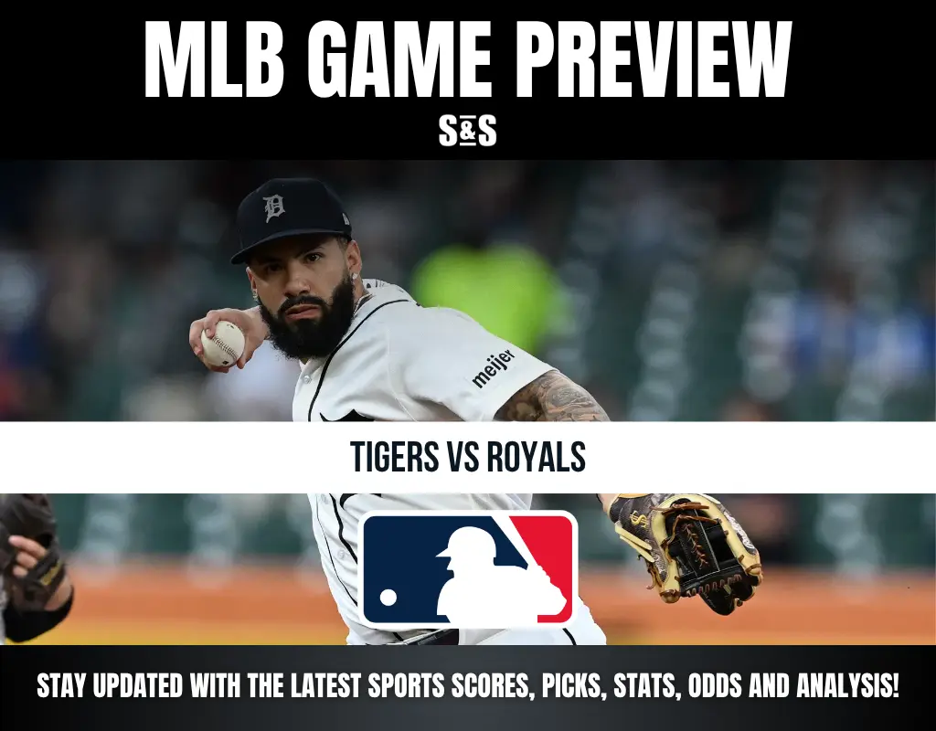 MLB GAME PREVIEW S&S TIGERS VS ROYALS STAY UPDATED WITH THE LATEST SPORTS SCORES, PICKS, STATS, ODDS AND ANALYSIS!