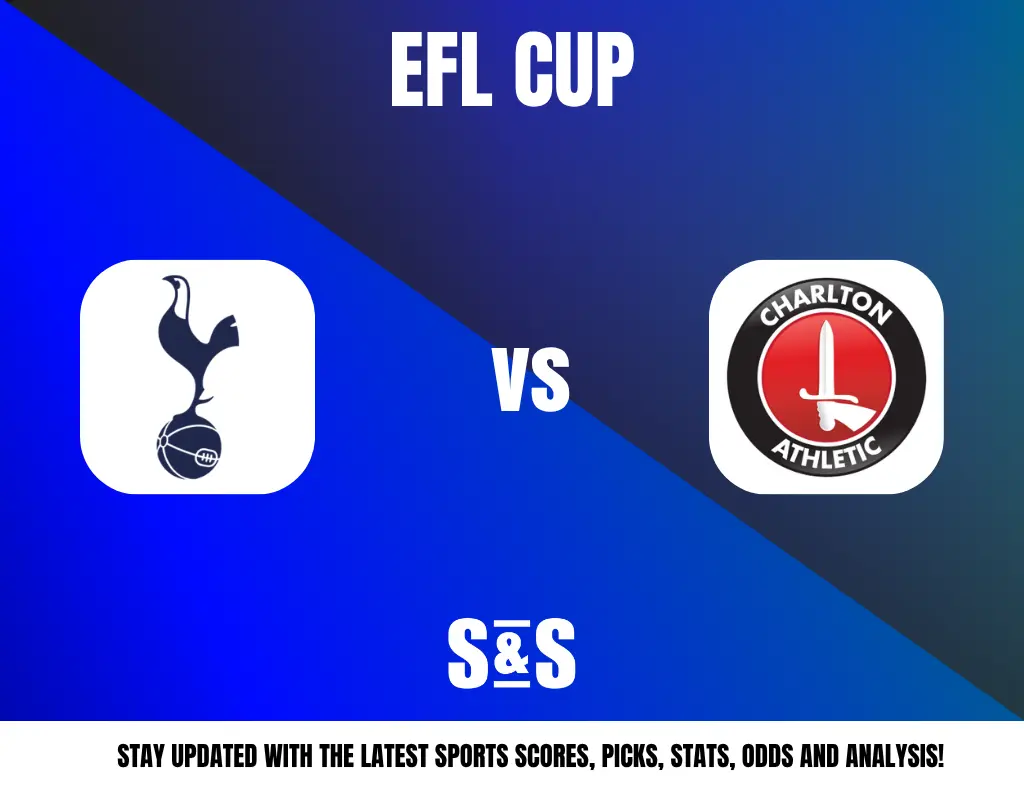 EFL CUP: Tottenham Hotspur vs Charlton Athletic. Stay updated with the latest sports scores, picks, stats, odds, and analysis!