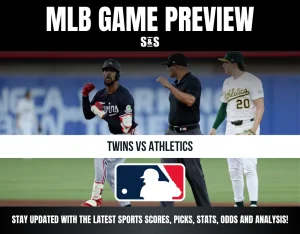 MLB GAME PREVIEW - TWINS VS ATHLETICS - STAY UPDATED WITH THE LATEST SPORTS SCORES, PICKS, STATS, ODDS AND ANALYSIS!