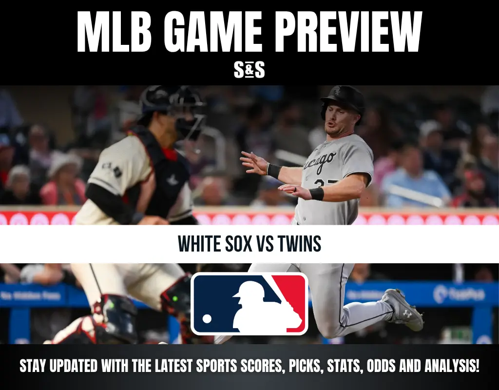 MLB GAME PREVIEW S&S WHITE SOX VS TWINS STAY UPDATED WITH THE LATEST SPORTS SCORES, PICKS, STATS, ODDS AND ANALYSIS!