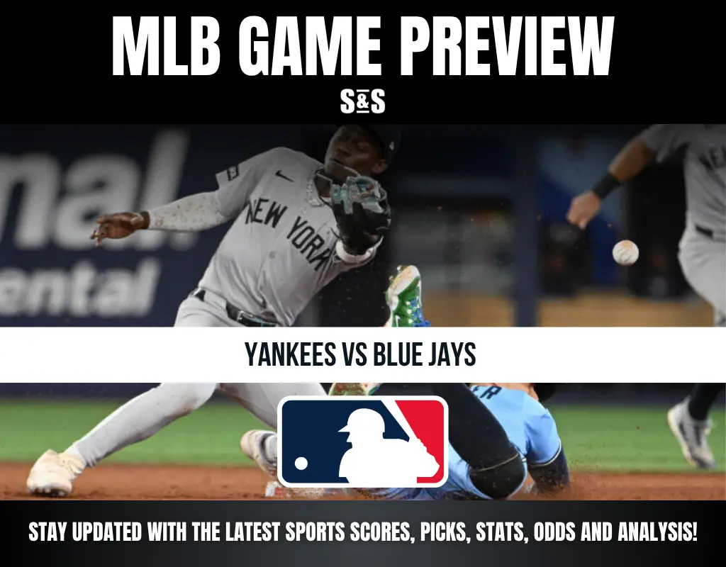 MLB GAME PREVIEW S&S YANKEES VS BLUE JAYS STAY UPDATED WITH THE LATEST SPORTS SCORES, PICKS, STATS, ODDS AND ANALYSIS!