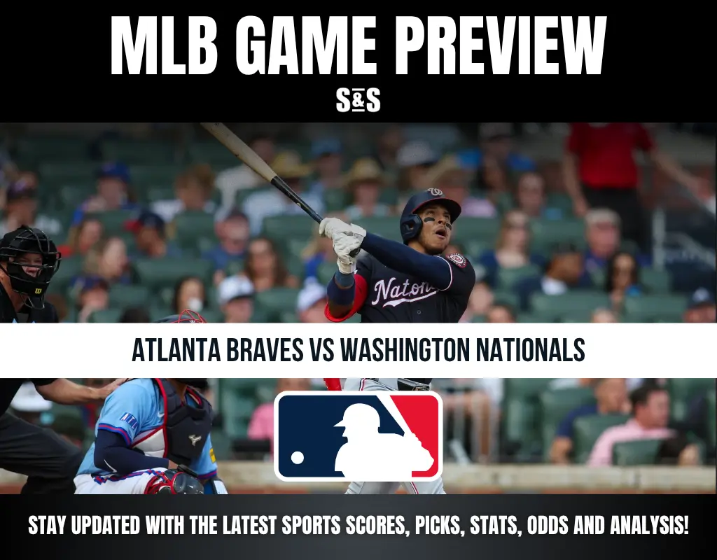 MLB Game Preview: Atlanta Braves vs Washington Nationals. Stay updated with the latest sports scores, picks, stats, odds and analysis!