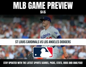 MLB GAME PREVIEW ST LOUIS CARDINALS VS LOS ANGELES DODGERS STAY UPDATED WITH THE LATEST SPORTS SCORES, PICKS, STATS, ODDS AND ANALYSIS!