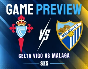 Game preview for Celta Vigo vs Malaga.
