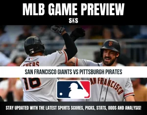 MLB Game Preview: San Francisco Giants vs Pittsburgh Pirates. Stay updated with the latest sports scores, picks, stats, odds, and analysis.