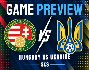 Game preview: Hungary vs Ukraine.