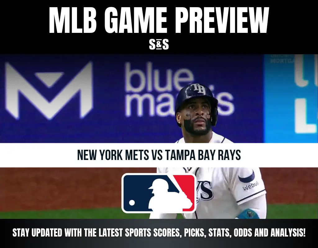 MLB GAME PREVIEW: NEW YORK METS VS TAMPA BAY RAYS. STAY UPDATED WITH THE LATEST SPORTS SCORES, PICKS, STATS, ODDS AND ANALYSIS!