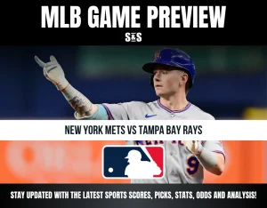 MLB GAME PREVIEW - NEW YORK METS VS TAMPA BAY RAYS - STAY UPDATED WITH THE LATEST SPORTS SCORES, PICKS, STATS, ODDS AND ANALYSIS!