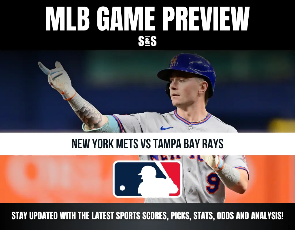MLB GAME PREVIEW - NEW YORK METS VS TAMPA BAY RAYS - STAY UPDATED WITH THE LATEST SPORTS SCORES, PICKS, STATS, ODDS AND ANALYSIS!