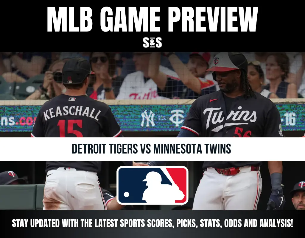 MLB GAME PREVIEW S&S DETROIT TIGERS VS MINNESOTA TWINS STAY UPDATED WITH THE LATEST SPORTS SCORES, PICKS, STATS, ODDS AND ANALYSIS!