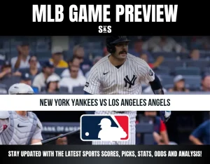 MLB Game Preview: New York Yankees vs Los Angeles Angels. Stay updated with the latest sports scores, picks, stats, odds, and analysis!