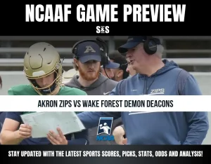 NCAAF GAME PREVIEW S&S AKRON ZIPS VS WAKE FOREST DEMON DEACONS STAY UPDATED WITH THE LATEST SPORTS SCORES, PICKS, STATS, ODDS AND ANALYSIS!