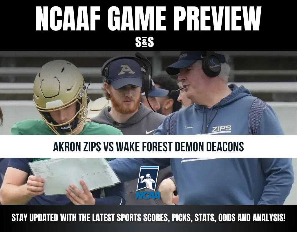 NCAAF GAME PREVIEW S&S AKRON ZIPS VS WAKE FOREST DEMON DEACONS STAY UPDATED WITH THE LATEST SPORTS SCORES, PICKS, STATS, ODDS AND ANALYSIS!